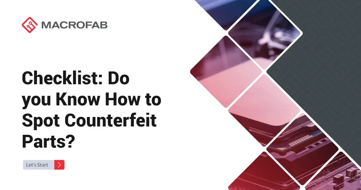 Checklist: Do You Know How to Spot Counterfeit Parts? | MacroFab